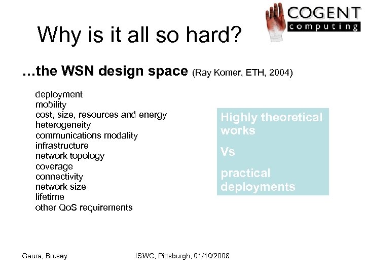 Why is it all so hard? …the WSN design space (Ray Komer, ETH, 2004)