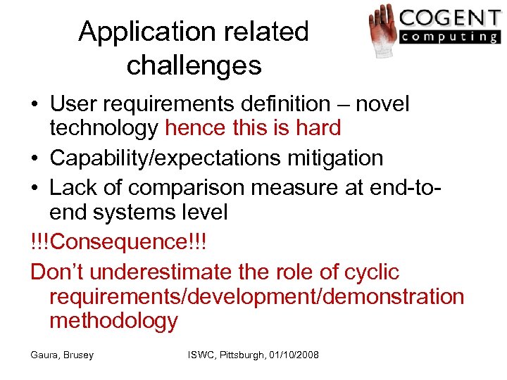 Application related challenges • User requirements definition – novel technology hence this is hard