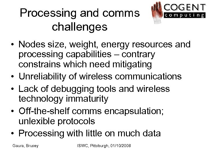 Processing and comms challenges • Nodes size, weight, energy resources and processing capabilities –