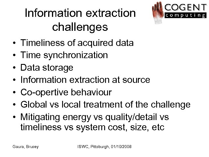 Information extraction challenges • • Timeliness of acquired data Time synchronization Data storage Information