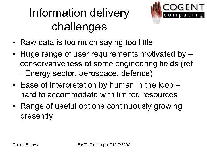 Information delivery challenges • Raw data is too much saying too little • Huge