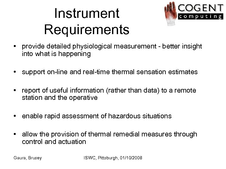 Instrument Requirements • provide detailed physiological measurement - better insight into what is happening
