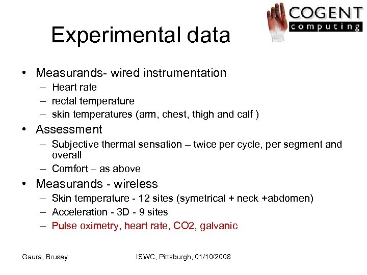 Experimental data • Measurands- wired instrumentation – Heart rate – rectal temperature – skin