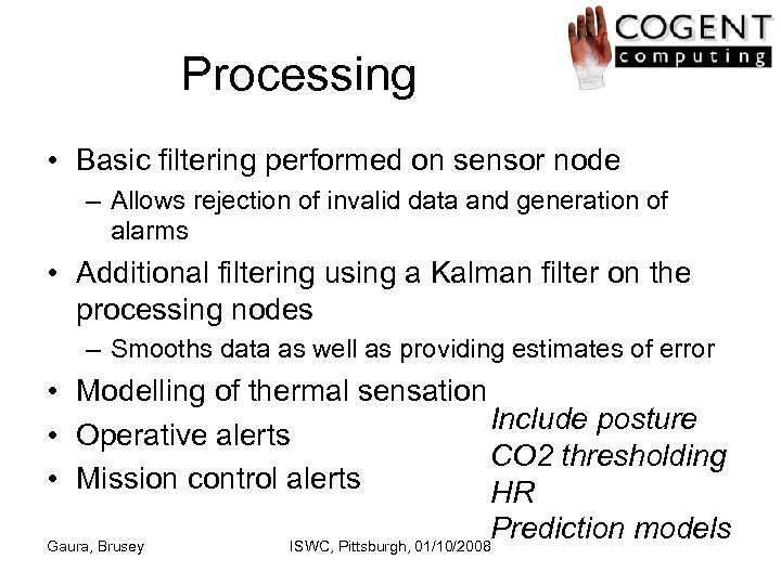 Processing • Basic filtering performed on sensor node – Allows rejection of invalid data