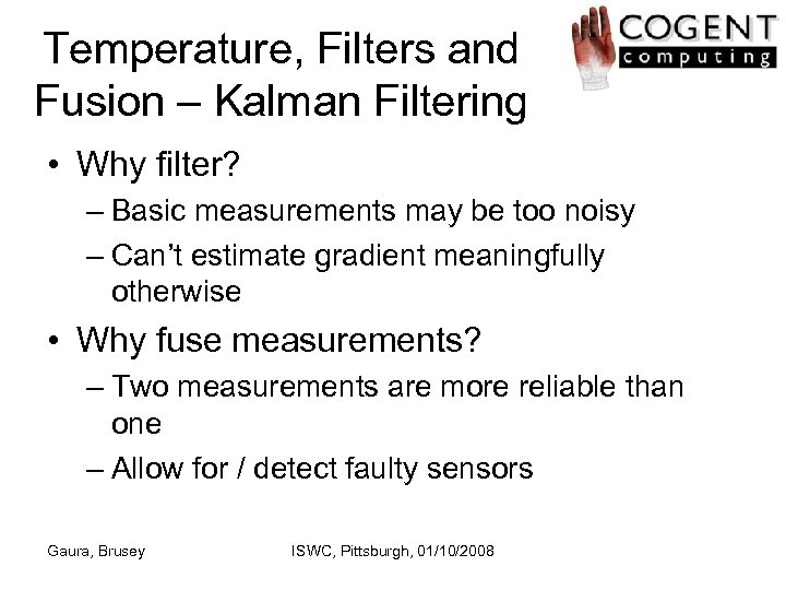 Temperature, Filters and Fusion – Kalman Filtering • Why filter? – Basic measurements may