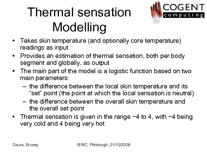 Thermal sensation Modelling • Takes skin temperature (and optionally core temperature) readings as input