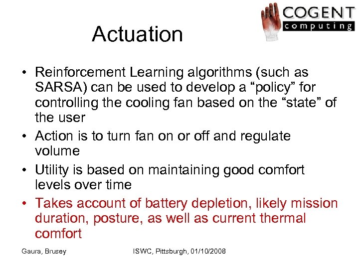 Actuation • Reinforcement Learning algorithms (such as SARSA) can be used to develop a
