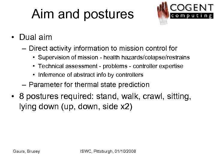 Aim and postures • Dual aim – Direct activity information to mission control for