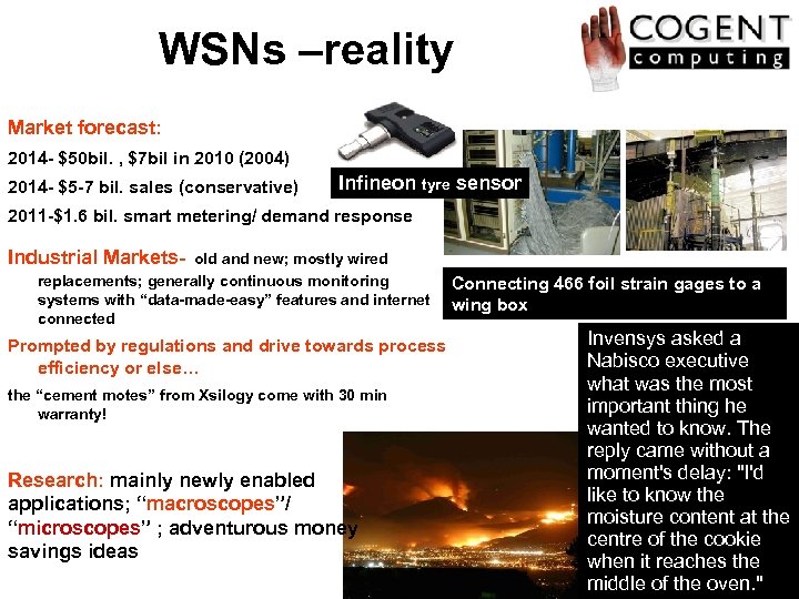 WSNs –reality Market forecast: 2014 - $50 bil. , $7 bil in 2010 (2004)