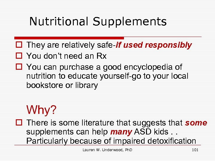 Nutritional Supplements o They are relatively safe-if used responsibly o You don’t need an