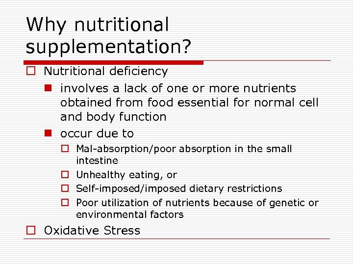 Why nutritional supplementation? o Nutritional deficiency n involves a lack of one or more