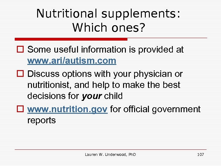 Nutritional supplements: Which ones? o Some useful information is provided at www. ari/autism. com