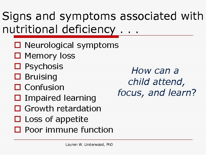 Signs and symptoms associated with nutritional deficiency. . . o o o o o