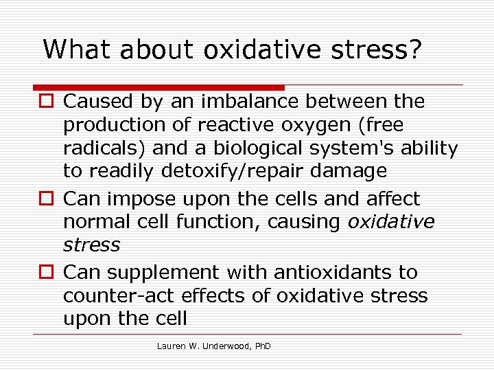 What about oxidative stress? o Caused by an imbalance between the production of reactive