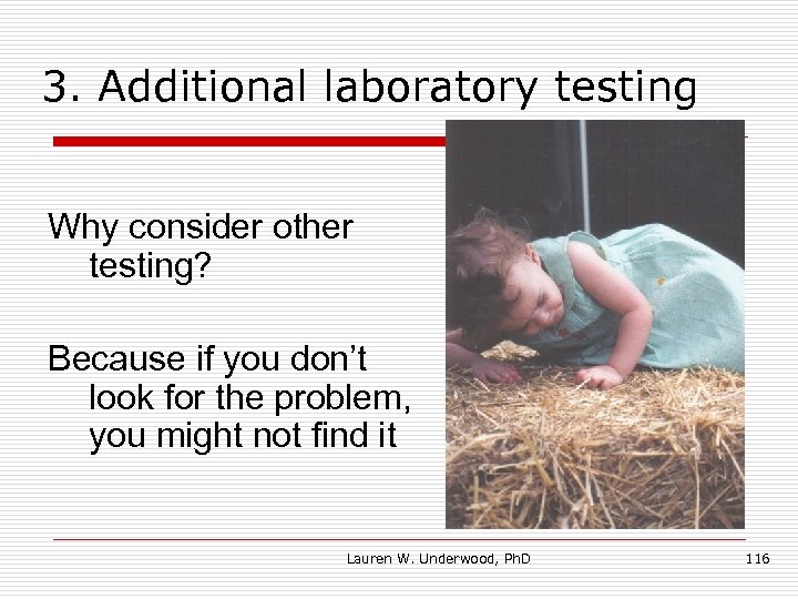 3. Additional laboratory testing Why consider other testing? Because if you don’t look for