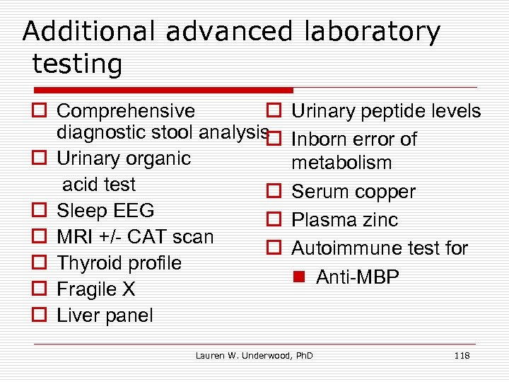 Additional advanced laboratory testing o o Comprehensive diagnostic stool analysis o o Urinary organic