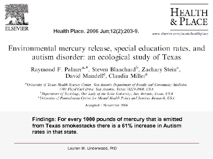 Health Place. 2006 Jun; 12(2): 203 -9. Findings: For every 1000 pounds of mercury