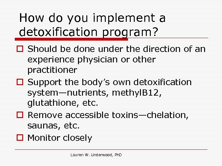 How do you implement a detoxification program? o Should be done under the direction