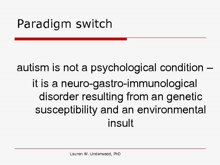 Paradigm switch autism is not a psychological condition – it is a neuro-gastro-immunological disorder