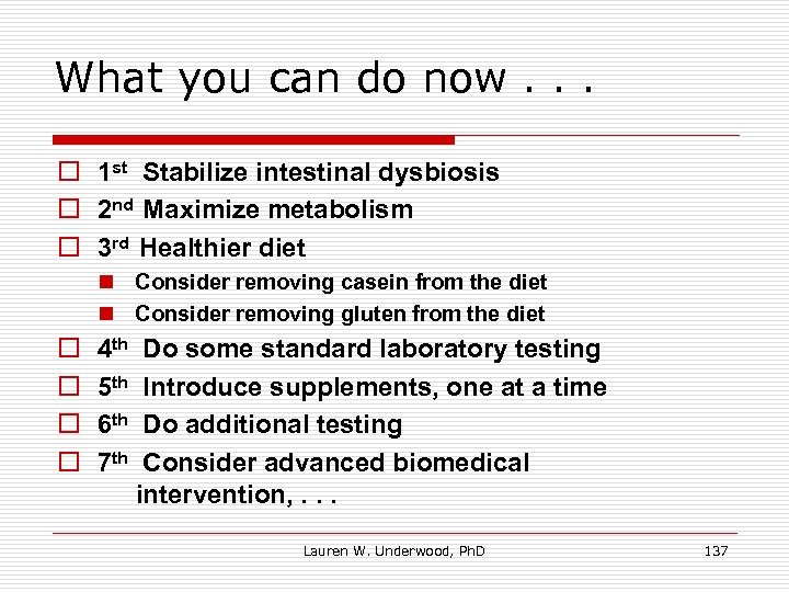 What you can do now. . . o 1 st Stabilize intestinal dysbiosis o