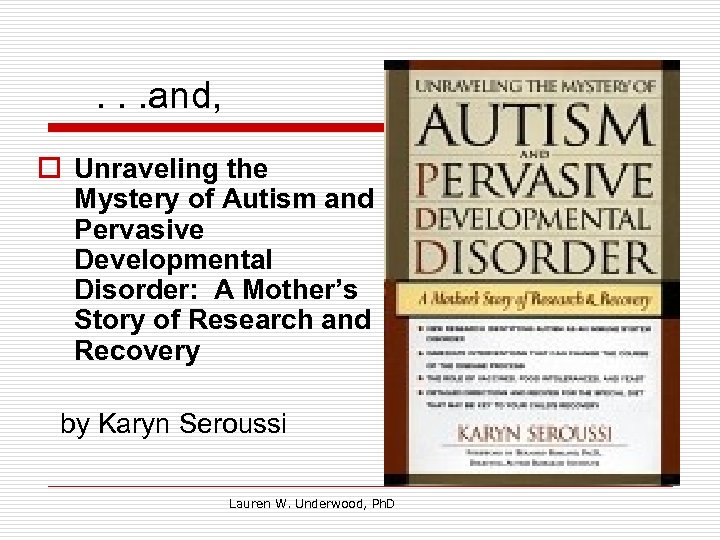 . . . and, o Unraveling the Mystery of Autism and Pervasive Developmental Disorder: