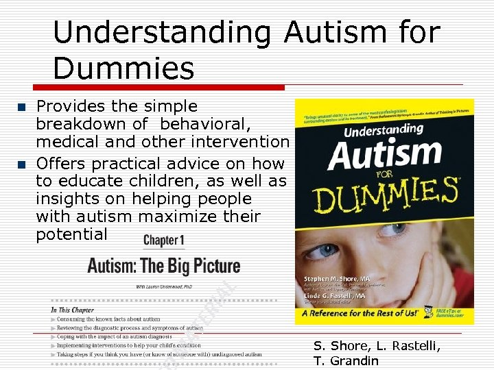 Understanding Autism for Dummies n n Provides the simple breakdown of behavioral, medical and