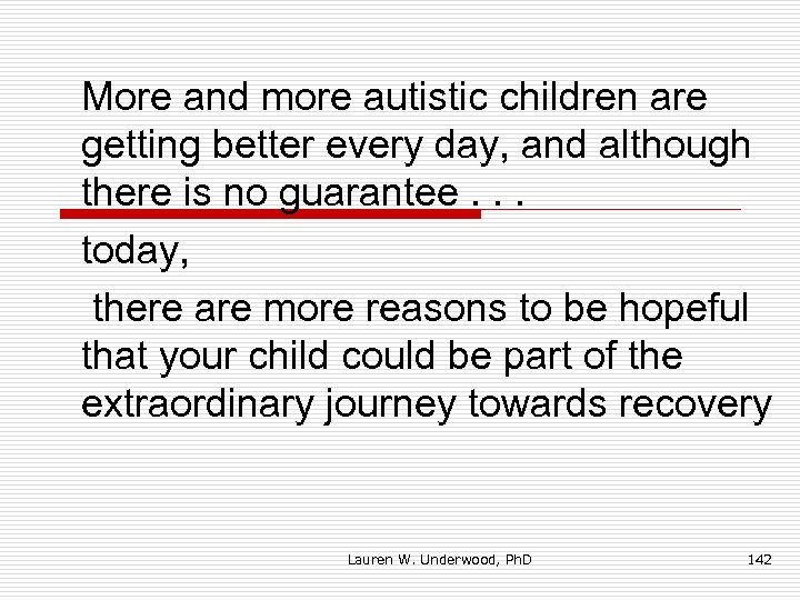 More and more autistic children are getting better every day, and although there is