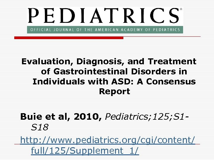 Evaluation, Diagnosis, and Treatment of Gastrointestinal Disorders in Individuals with ASD: A Consensus Report