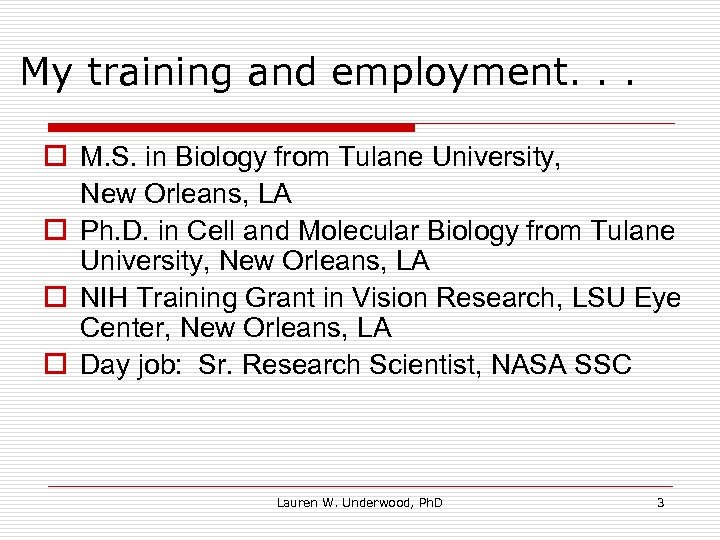 My training and employment. . . o M. S. in Biology from Tulane University,