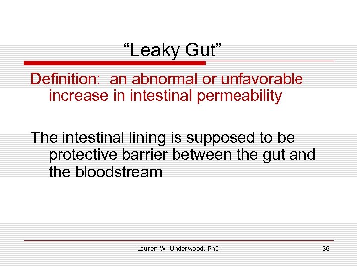 “Leaky Gut” Definition: an abnormal or unfavorable increase in intestinal permeability The intestinal lining