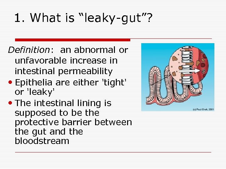 1. What is “leaky-gut”? Definition: an abnormal or unfavorable increase in intestinal permeability Epithelia