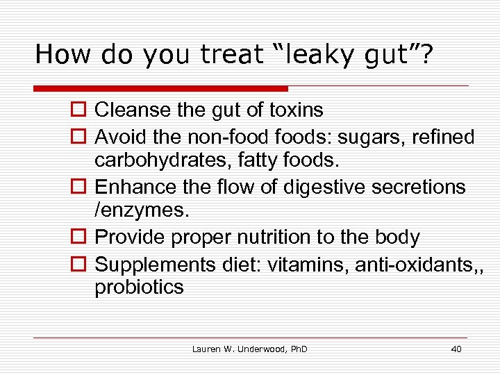 How do you treat “leaky gut”? o Cleanse the gut of toxins o Avoid