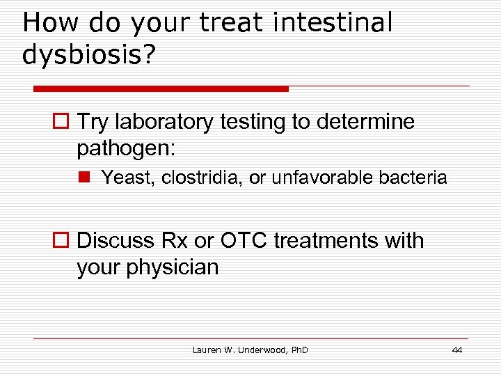 How do your treat intestinal dysbiosis? o Try laboratory testing to determine pathogen: n