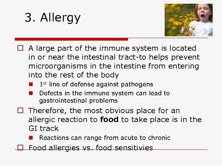 3. Allergy o A large part of the immune system is located in or