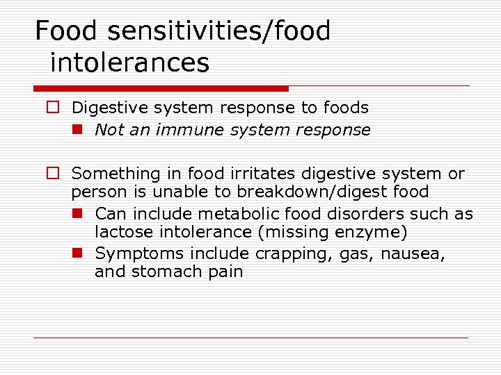 Food sensitivities/food intolerances o Digestive system response to foods n Not an immune system