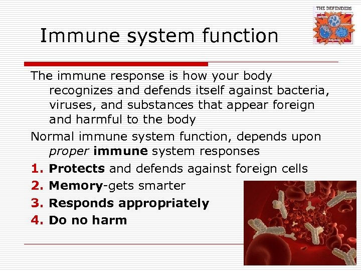 Immune system function The immune response is how your body recognizes and defends itself