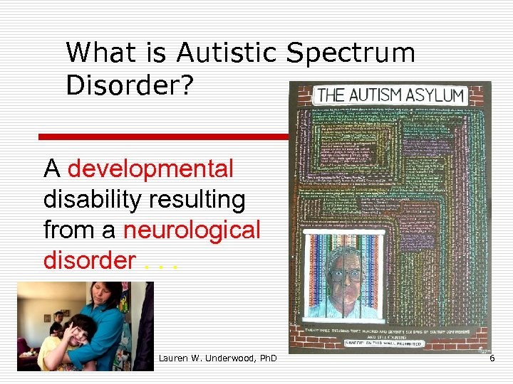 What is Autistic Spectrum Disorder? A developmental disability resulting from a neurological disorder. .