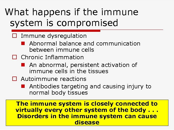 What happens if the immune system is compromised o Immune dysregulation n Abnormal balance