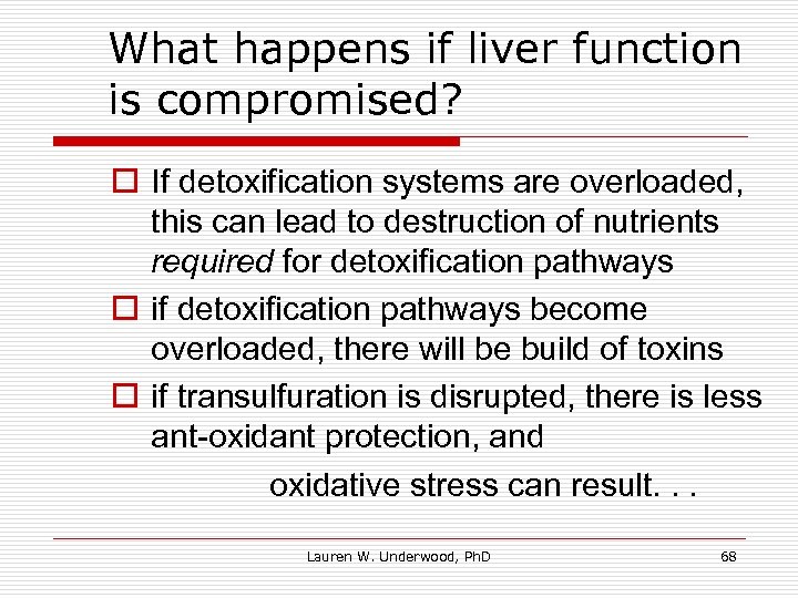 What happens if liver function is compromised? o If detoxification systems are overloaded, this