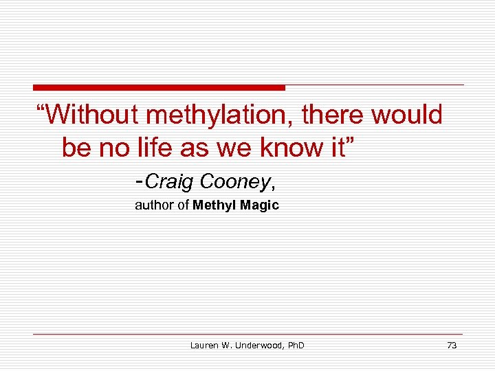 “Without methylation, there would be no life as we know it” -Craig Cooney, author