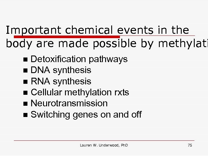 Important chemical events in the body are made possible by methylati Detoxification pathways n