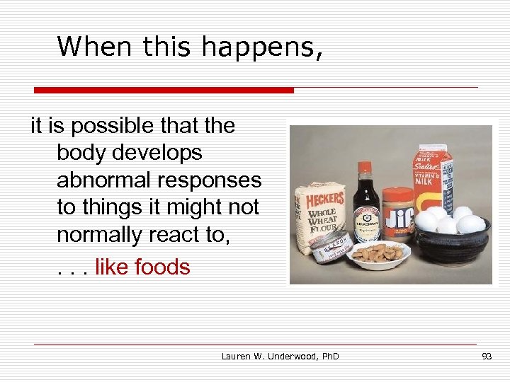 When this happens, it is possible that the body develops abnormal responses to things