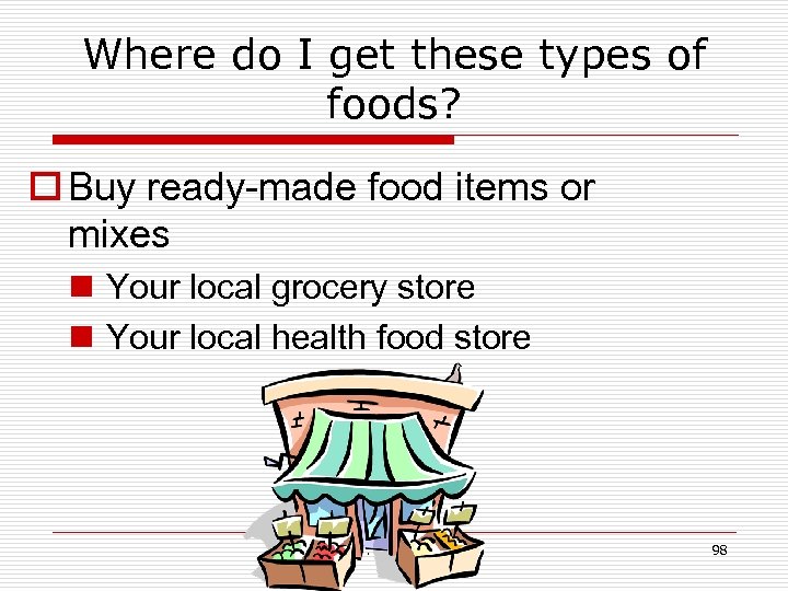 Where do I get these types of foods? o Buy ready-made food items or