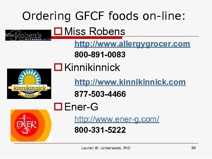 Ordering GFCF foods on-line: o Miss Robens http: //www. allergygrocer. com 800 -891 -0083