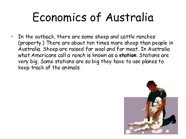 Economics of Australia • In the outback, there are some sheep and cattle ranches