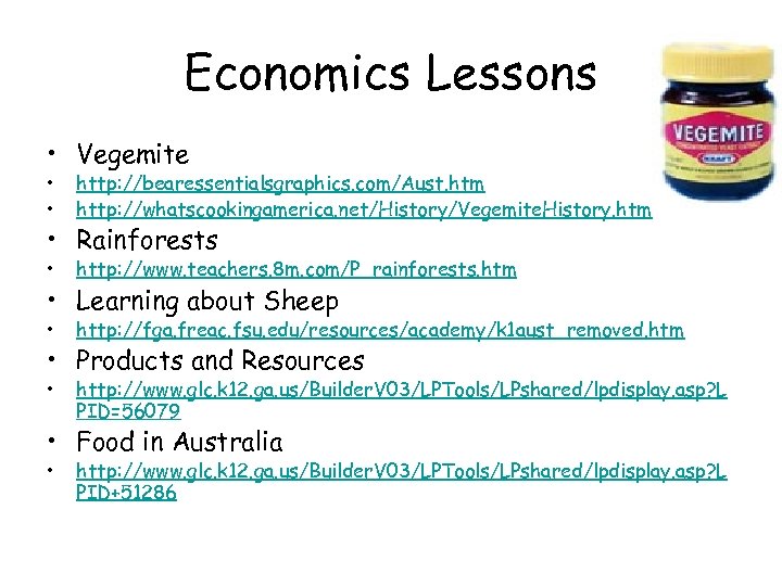 Economics Lessons • Vegemite • • http: //bearessentialsgraphics. com/Aust. htm http: //whatscookingamerica. net/History/Vegemite. History.