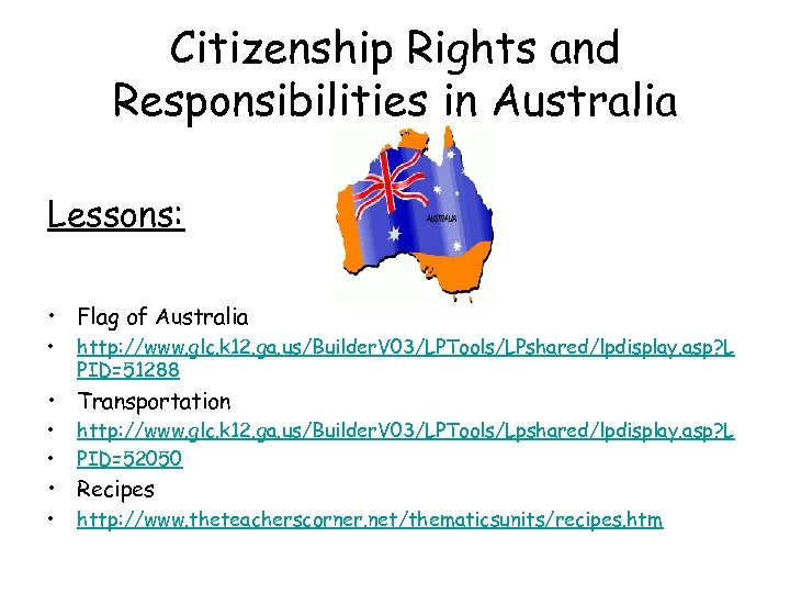 Citizenship Rights and Responsibilities in Australia Lessons: • Flag of Australia • http: //www.