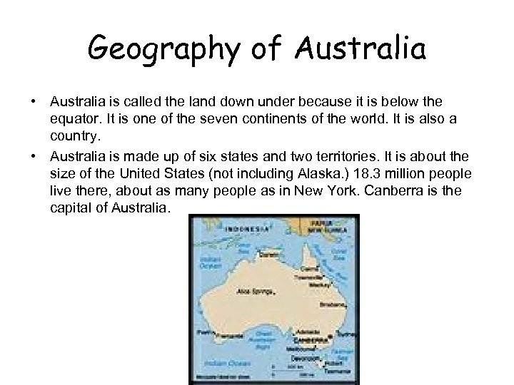 Geography of Australia • Australia is called the land down under because it is