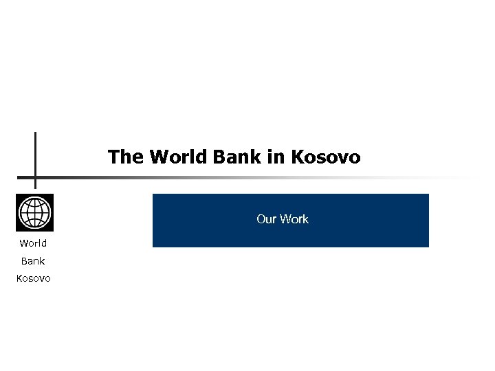 The World Bank in Kosovo Our Work World Bank Kosovo 