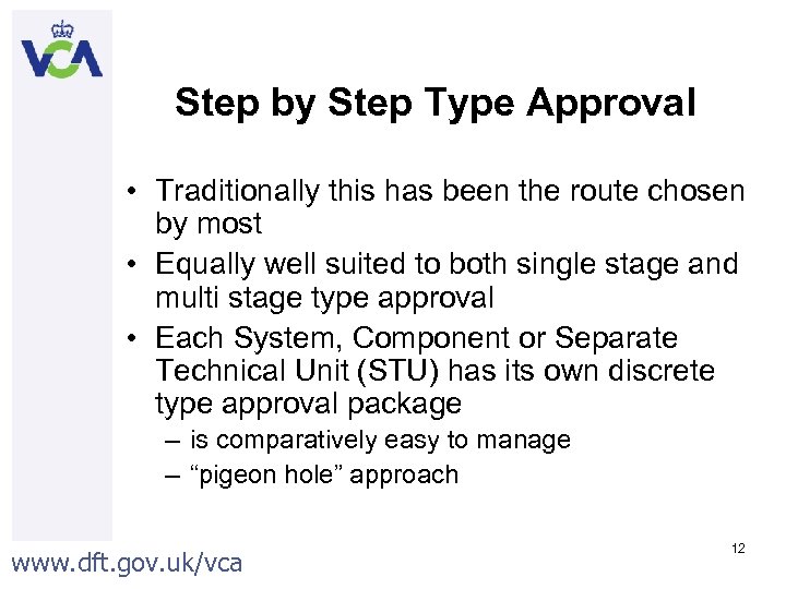 Step by Step Type Approval • Traditionally this has been the route chosen by